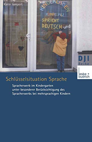 Schlüsselsituation Sprache: Spracherwerb im Kindergarten unter Besonderer Berücksichtigung des Spracherwerbs bei Mehrsprachigen Kindern (DJI - Reihe) (German Edition) (DJI - Reihe, 10, Band 10) von VS Verlag für Sozialwissenschaften