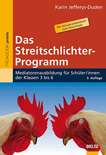 Das Streitschlichter-Programm: Mediatorenausbildung für Schülerinnen und Schüler der Klassen 3 bis 6 (Beltz Praxis)