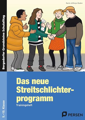 Das neue Streitschlichterprogramm - Trainingsheft: (5. bis 10. Klasse) (Bergedorfer Grundsteine Schulalltag - SEK)