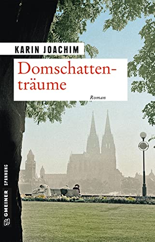 Domschattenträume: Roman (Zeitgeschichtliche Kriminalromane im GMEINER-Verlag)