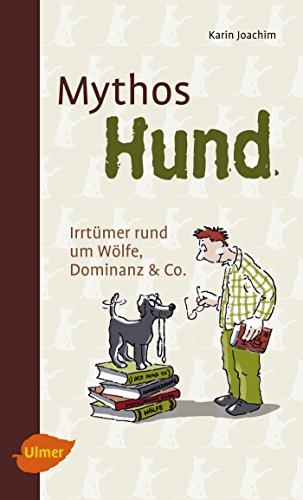 Mythos Hund: Irrtümer rund um Wölfe, Dominanz & Co.
