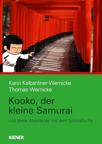 Kooko, der kleine Samurai: und seine Abenteuer mit dem Glücksfuchs von Kiener Verlag
