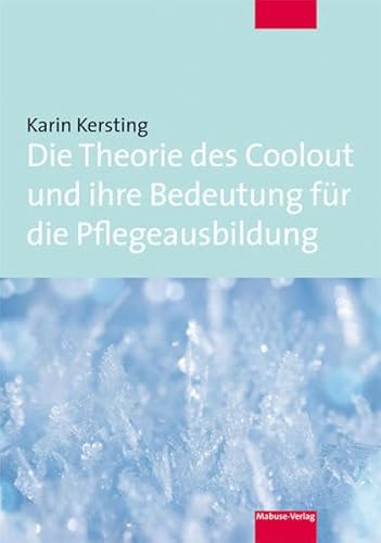 Die Theorie des Coolout und ihre Bedeutung für die Pflegeausbildung: Neue Studien und Analysen von Mabuse-Verlag GmbH