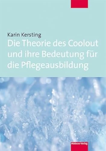 Die Theorie des Coolout und ihre Bedeutung für die Pflegeausbildung: Neue Studien und Analysen von Mabuse