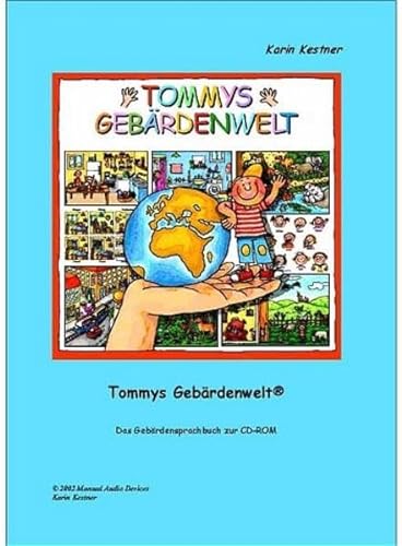Tommys Gebärdenwelt 1 - Das Gebärdensprachbuch: 1. Teil: Das Gebärdensprachbuch zur CD-ROM