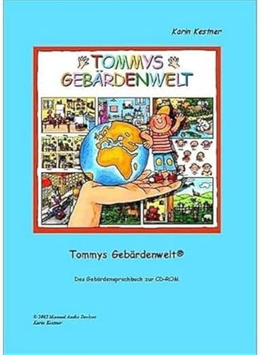 Tommys Gebärdenwelt 1 - Das Gebärdensprachbuch: 1. Teil: Das Gebärdensprachbuch zur CD-ROM