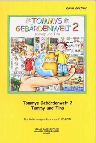 Tommys Gebärdenwelt 2 - Das Gebärdensprachbuch: 2. Teil: Das Buch zur CD-ROM