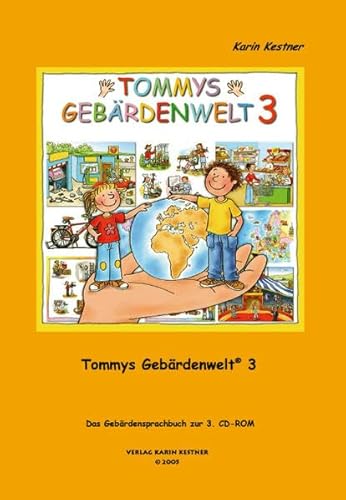 Tommys Gebärdenwelt 3 - Das Gebärdensprachbuch: 3. Teil von Kestner, Karin Verlag