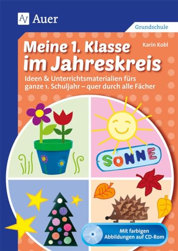 Meine 1. Klasse im Jahreskreis: Ideen & Unterrichtsmaterialien fürs ganze 1. Schuljahr - quer durch alle Fächer Meine 1. Klasse im Jahreskreis: Ideen & Unterrichtsmaterialien fürs ganze 1. Schuljahr - quer durch alle Fächer