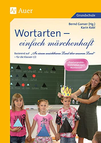 Wortarten - einfach märchenhaft: Basierend auf "In einem unsichtbaren Land über unserem Land" (1. und 2. Klasse) (Grammatik - einfach märchenhaft)