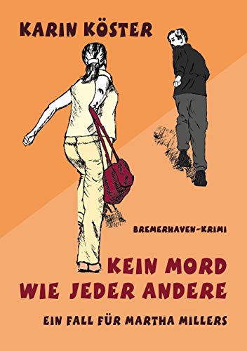 Kein Mord wie jeder andere: Ein Fall für Martha Millers (Bremerhaven-Krimi)