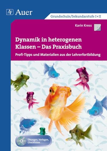 Dynamik in heterogenen Klassen - Das Praxisbuch: Profi-Tipps und Materialien aus der Lehrerfortbildung (Basics) von Auer Verlag i.d.AAP LW