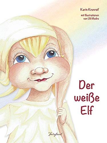 Der weiße Elf: Im Land der Freude Der weiße Elf: Im Land der Freude von Fairyland Verlag
