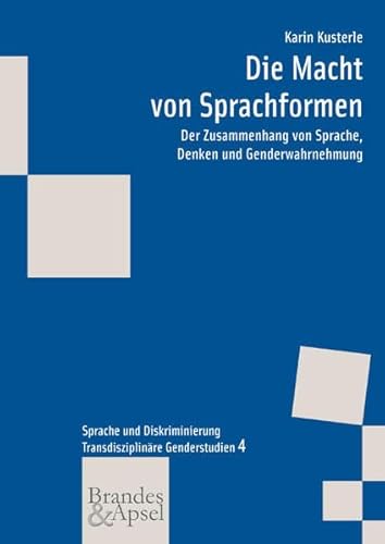 Die Macht von Sprachformen: Der Zusammenhang von Sprache, Denken und Genderwahrnehmung (wissen & praxis - Transdisziplinäre Genderstudien) von Brandes + Apsel Verlag Gm