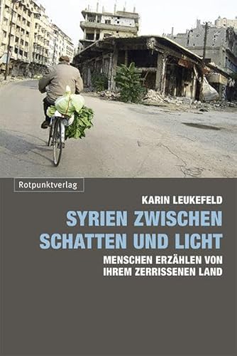 Syrien zwischen Schatten und Licht: Menschen erzählen von ihrem zerrissenen Land von Rotpunktverlag, Zürich