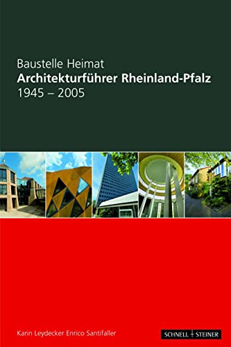 Architekturführer Rheinland-Pfalz 1945-2005: Baustelle Heimat