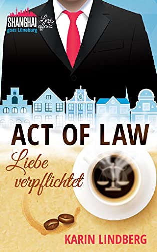 Act of Law - Liebe verpflichtet: Shanghai Love Affairs 3 / Liebesroman