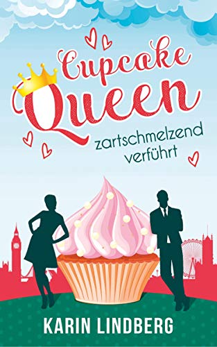 Cupcakequeen - zartschmelzend verführt: Liebesroman