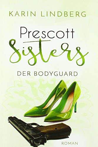 Der Bodyguard: Prescott Sisters 5 - Liebesroman Der Bodyguard: Prescott Sisters 5 - Liebesroman von BookRix