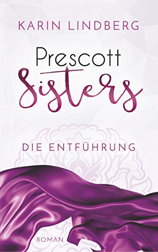 Die Entführung: Prescott Sisters 2 - Liebesroman