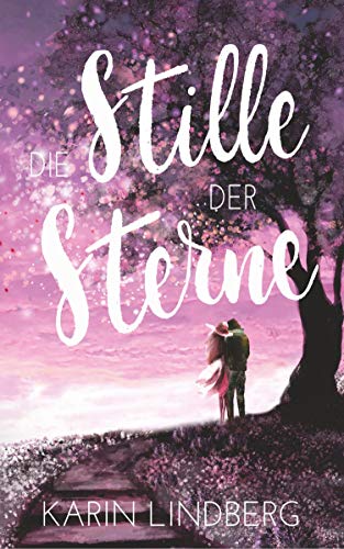 Die Stille der Sterne: Liebesroman Die Stille der Sterne: Liebesroman