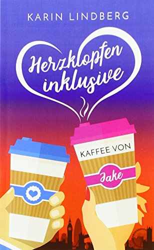 Herzklopfen inklusive - Kaffee von Jake: Liebesroman