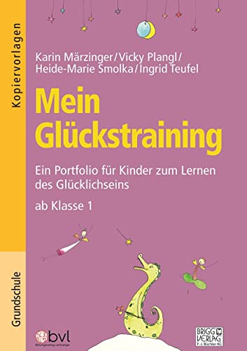 Mein Glückstraining: Ein Portfolio für Kinder zum Lernen des Glücklichseins ab Klasse 1