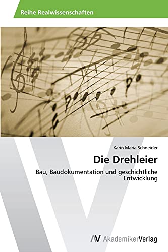 Die Drehleier: Bau, Baudokumentation und geschichtliche Entwicklung