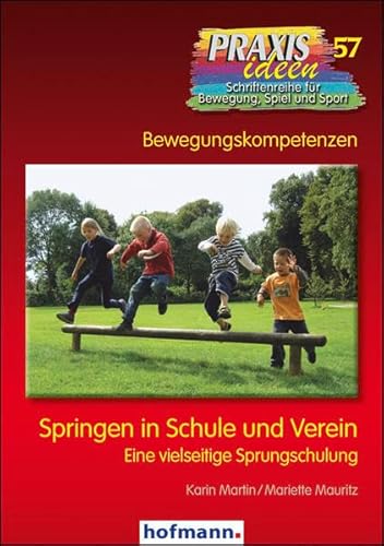 Springen in Schule und Verein: Eine vielseitige Sprungschule (Praxisideen - Schriftenreihe für Bewegung, Spiel und Sport)