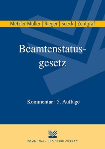 Beamtenstatusgesetz: Kommentar von Kommunal-u.Schul-Verlag