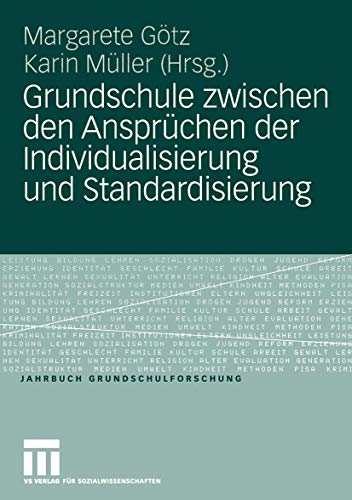 Grundschule zwischen den Ansprüchen der Individualisierung und Standardisierung (Jahrbuch Grundschulforschung, 9, Band 9) von VS Verlag für Sozialwissenschaften