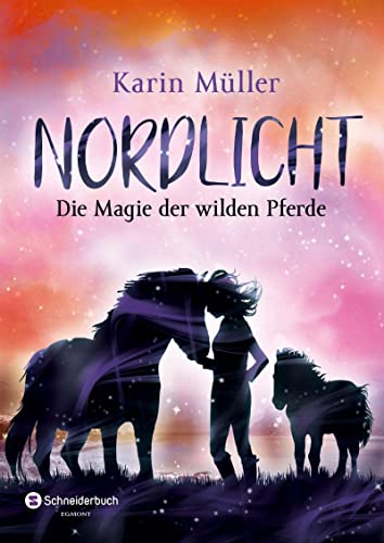 Nordlicht, Band 03: Die Magie der wilden Pferde von Schneiderbuch