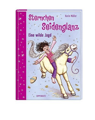 Sternchen Seidenglanz - Eine wilde Jagd Sternchen Seidenglanz - Eine wilde Jagd von Coppenrath Verlag GmbH & Co. KG