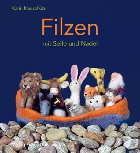 Filzen mit Seife und Nadel von Freies Geistesleben GmbH