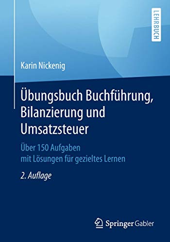 Übungsbuch Buchführung, Bilanzierung und Umsatzsteuer: Über 150 Aufgaben mit Lösungen für gezieltes Lernen Übungsbuch Buchführung, Bilanzierung und Umsatzsteuer: Über 150 Aufgaben mit Lösungen für gezieltes Lernen