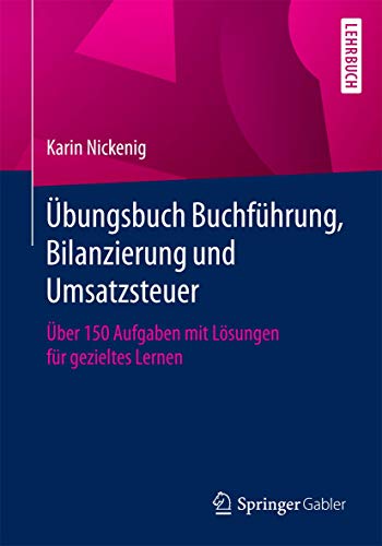 Übungsbuch Buchführung, Bilanzierung und Umsatzsteuer: Über 150 Aufgaben mit Lösungen für gezieltes Lernen