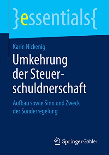 Umkehrung der Steuerschuldnerschaft: Aufbau sowie Sinn und Zweck der Sonderregelung (essentials) von Springer