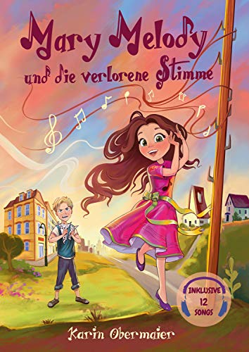 Mary Melody und die verlorene Stimme: Inklusive 12 Songs