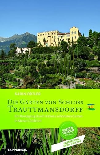 Die Gärten von Schloss Trauttmansdorff: Ein Rundgang durch Italiens schönsten Garten in Meran / Südtirol von Tappeiner