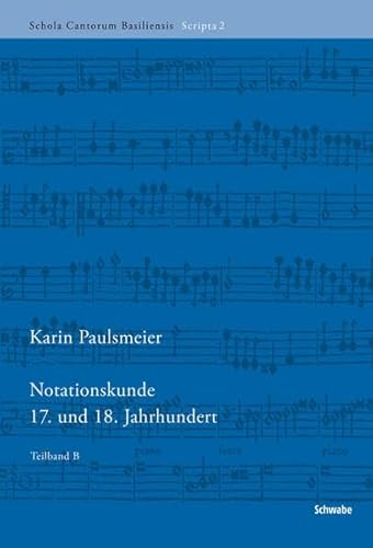 Notationskunde 17. und 18. Jahrhundert (Schola Cantorum Basiliensis Scripta, Band 2)