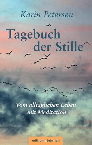 Tagebuch der Stille: Vom alltäglichen Leben mit Meditation
