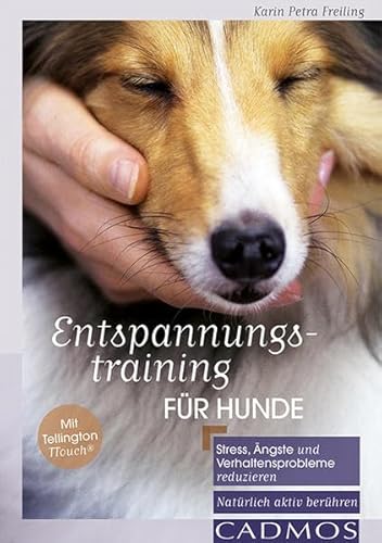 Entspannungstraining für Hunde: Stress, Ängste und Verhaltensprobleme reduzieren von Cadmos Verlag GmbH