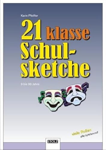 21 klasse Schulsketche: Mit kurzen und auch längeren Spielstücken zum Wiehern: Alle Altersstufen. Spiel & Spaß von 6 bis 99 von Stolz