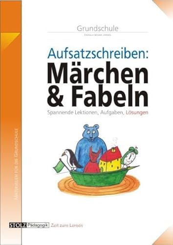 Aufsätze schreiben mit Märchen und Fabeln: Aufsatzwerkstatt kinderleicht: Mit Hilfen zur Bewertung von Aufsätzen