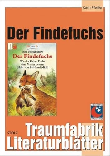 Der Findefuchs - Literaturblätter: Begleitmaterial zur Lektüre "Der Findefuchs" (Traumfabrik Literaturblätter)