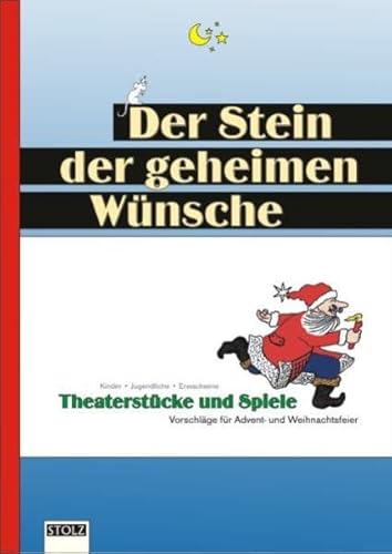 Der Stein der geheimen Wünsche: Theaterstücke, Texte und Spiele für unvergessliche Weihnachtsfeiern: Theaterstücke, Texte + Spiele für unvergessliche Weihnachtsfeiern. Kinder, Jugendliche, Erwachsene Der Stein der geheimen Wünsche: Theaterstücke, Texte und Spiele für unvergessliche Weihnachtsfeiern: Theaterstücke, Texte + Spiele für unvergessliche Weihnachtsfeiern. Kinder, Jugendliche, Erwachsene