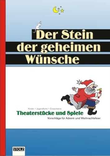 Der Stein der geheimen Wünsche: Theaterstücke, Texte und Spiele für unvergessliche Weihnachtsfeiern