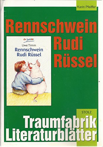 Rennschwein Rudi Rüssel - Literaturblätter: Begleitmaterial zur Lektüre "Rennschwein Rudi Rüssel" (Traumfabrik Literaturblätter)