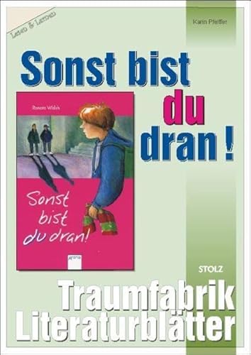 Sonst bist du dran - Literaturblätter: Begleitmaterial zur Lektüre "Sonst bist du dran": 3./4. Klasse (Traumfabrik Literaturblätter) von Stolz