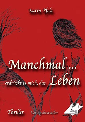 Manchmal erdrückt es mich, das Leben: Thriller von NOVA MD